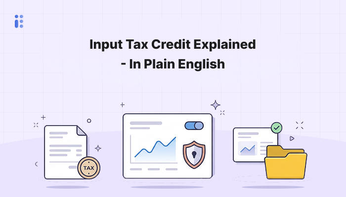 Input Tax Credit Explained - In Plain English