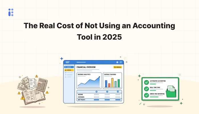 The Real Cost of Not Using an Accounting Tool in 2025